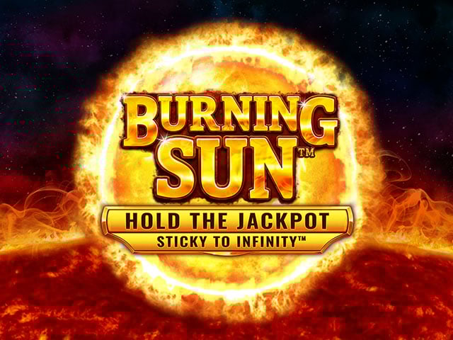 Burning sun hold the jackpot Burning sun hold the jackpot